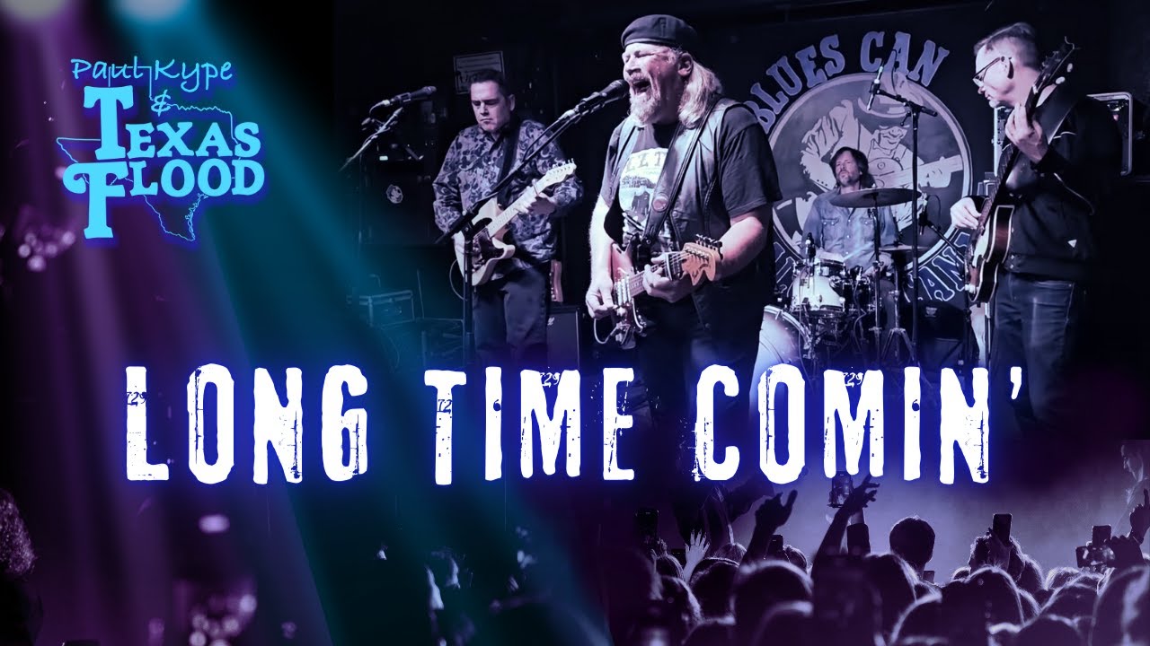 Long Time Comin’ (*Original*) - Paul Kype and Texas Flood