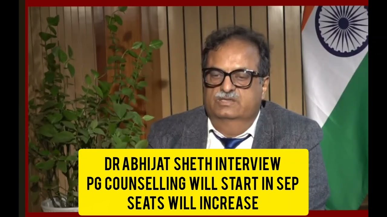 NEET PG 2025 :Dr Abhijat Sheth President NMC Says PG Counselling Start In SEP & Seats will Increase 