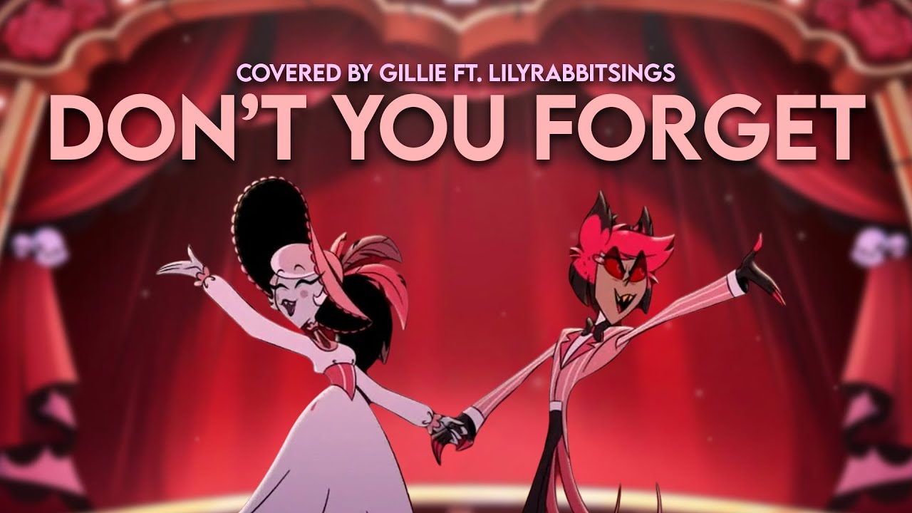 【Don't You Forget (from 'Hazbin Hotel')】 Cover ft.   @lilyrabbitsings278