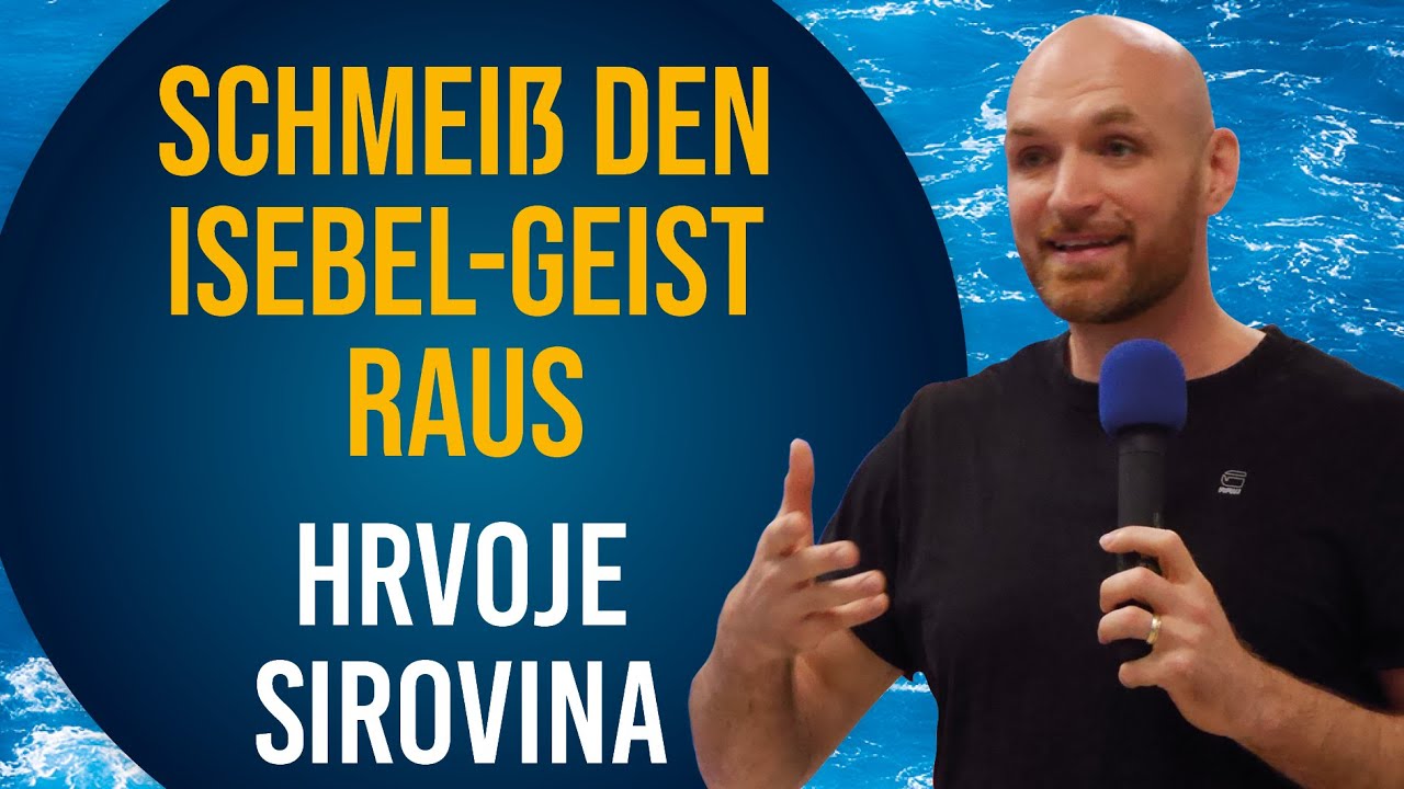 Hrvoje Sirovina - Schmeiß den Isebel-Geist raus! (Sommerbibelschule 12.08.2020 - 20 Uhr)