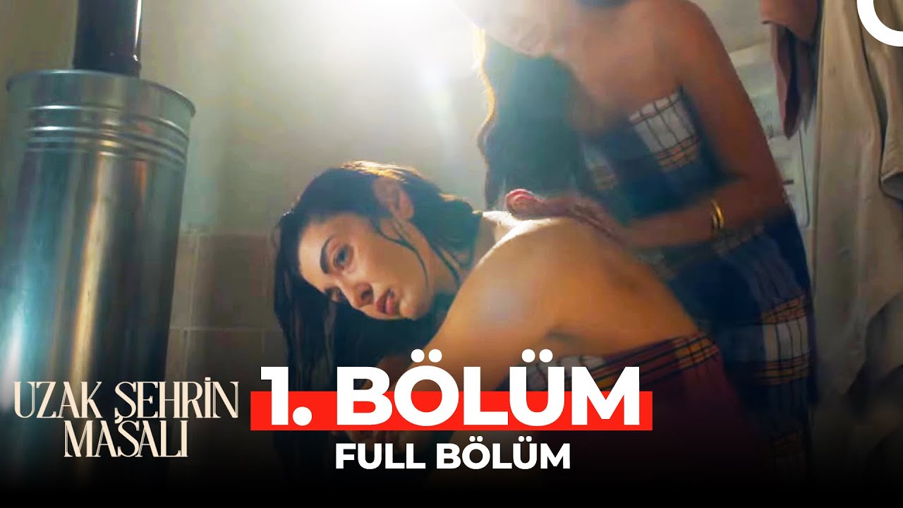 Uzak Şehrin Masalı 1. Bölüm