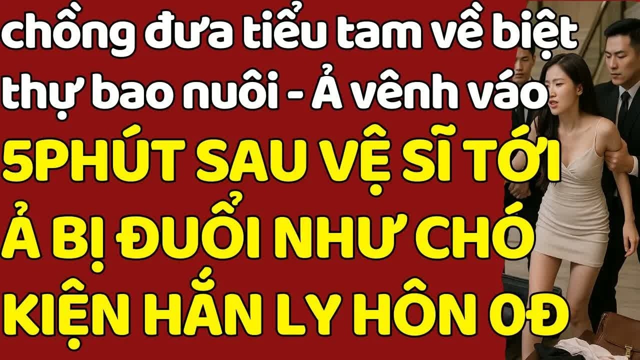 Sau khi chồng đưa tiểu tam về biệt thự do tôi mua, 5 phút sau anh ta phải đối mặt với đơn ly hôn