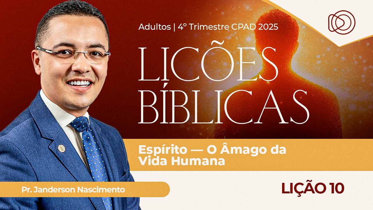 EBD Lição 10 Espírito o Âmago da Vida humana - Aula dos Adultos CPAD