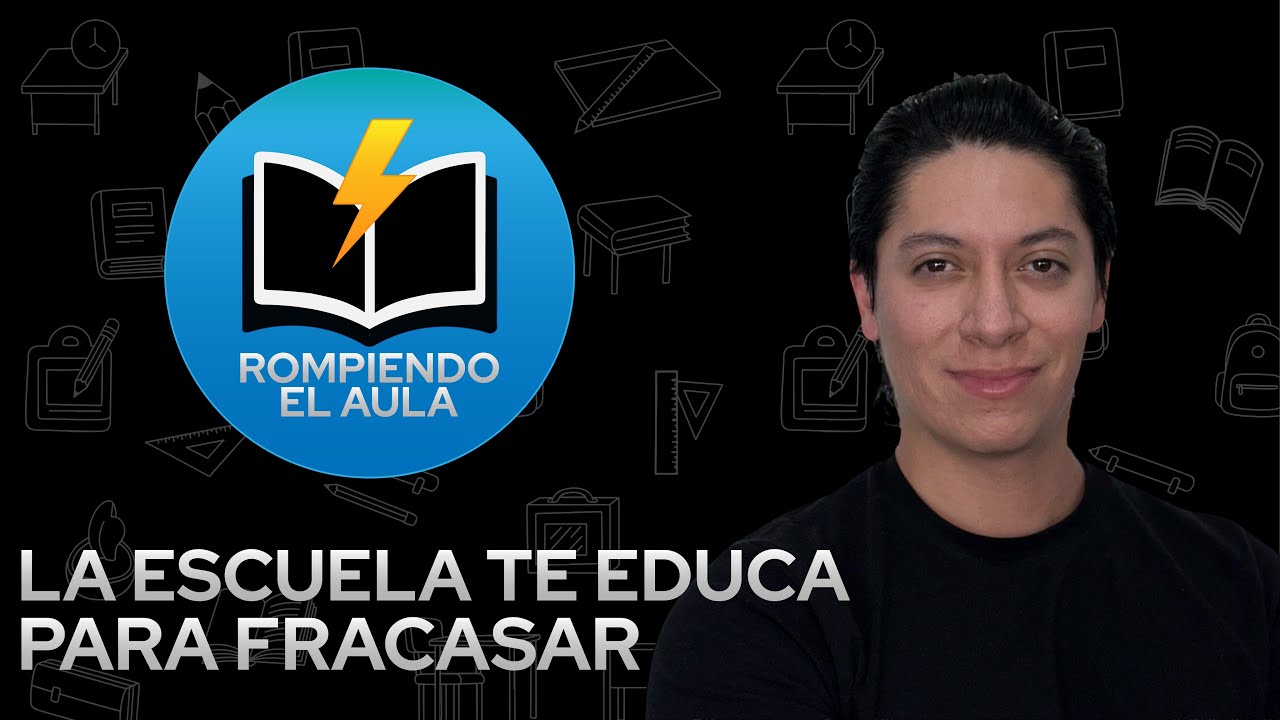 Rompiendo el aula E2: La escuela te enseña a hacer las cosas mal