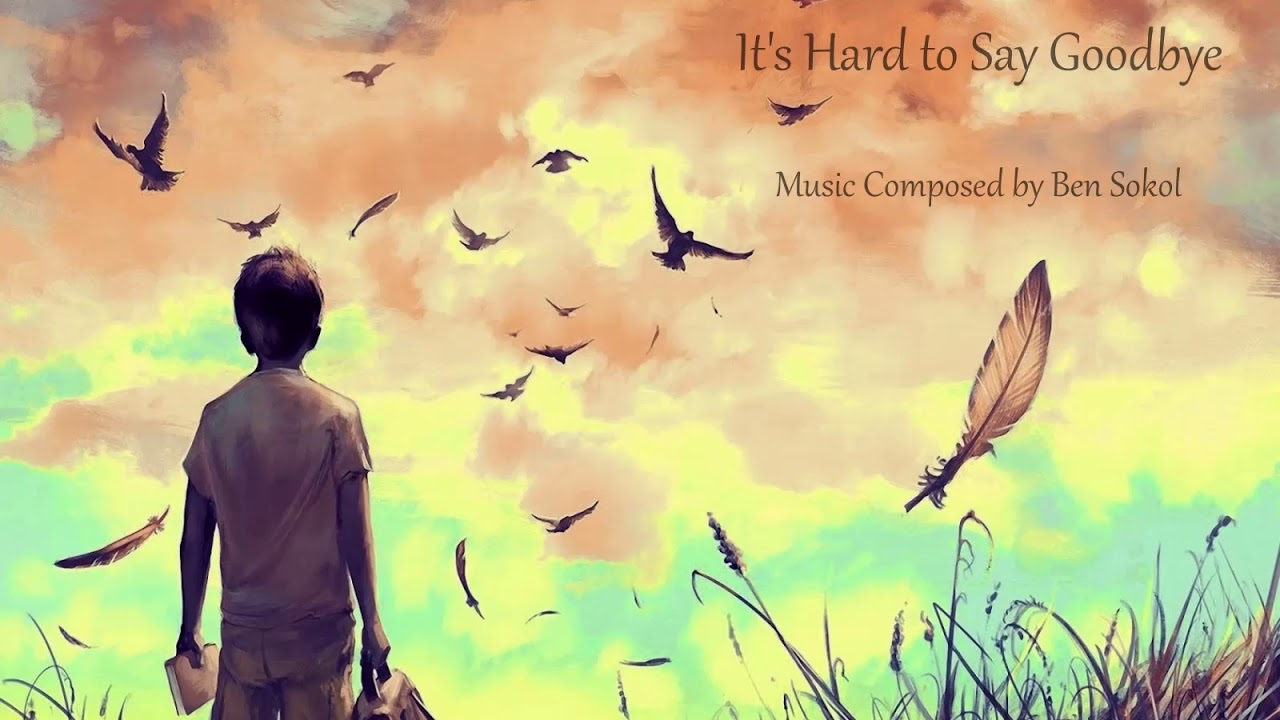Ben Sokol - It's Hard to Say Goodbye (Epic Emotional Music)
