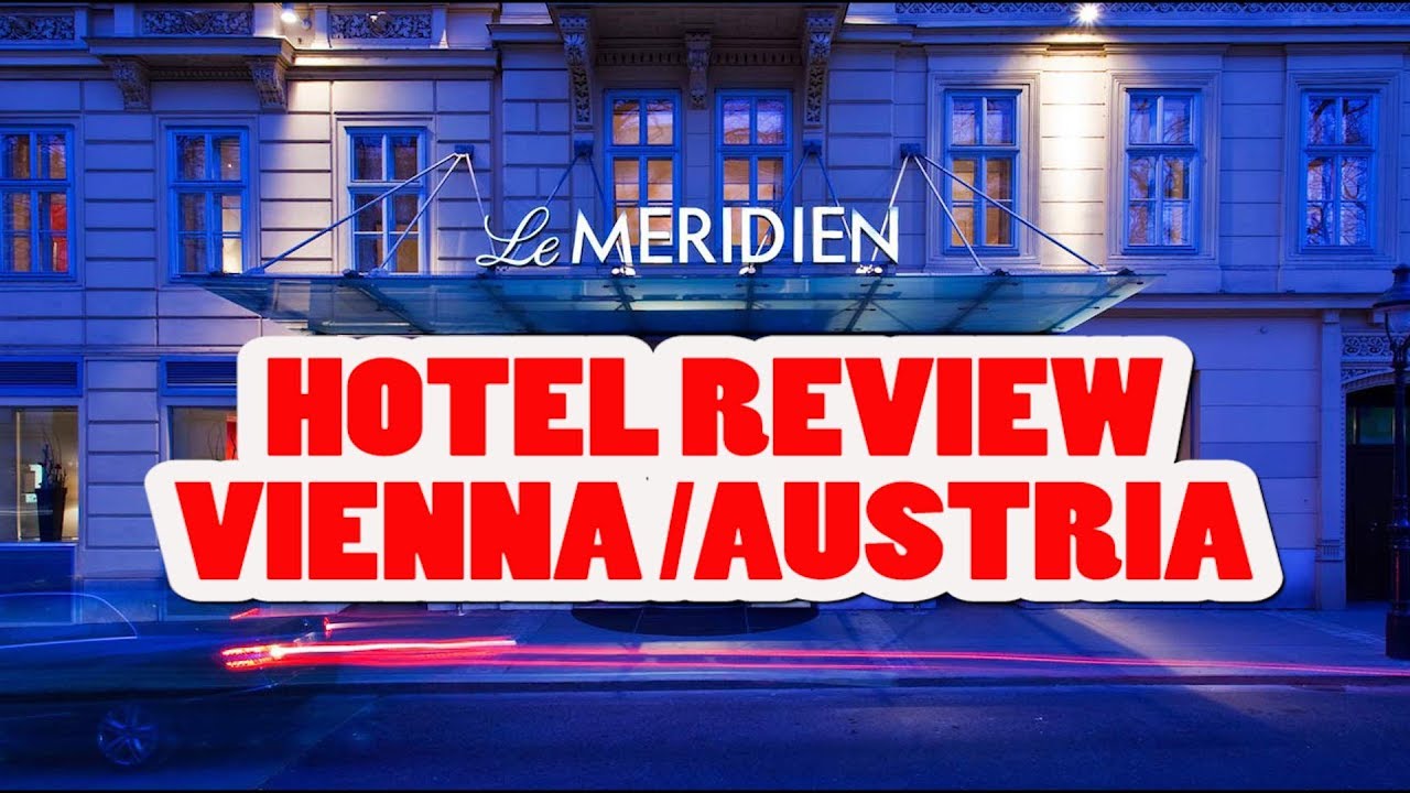 MY HOTEL REVIEW VIENNA AUSTRIA