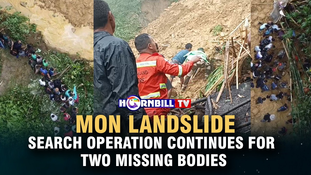 MON LANDSLIDE: SEARCH OPERATION CONTINUES FOR TWO MISSING BODIES