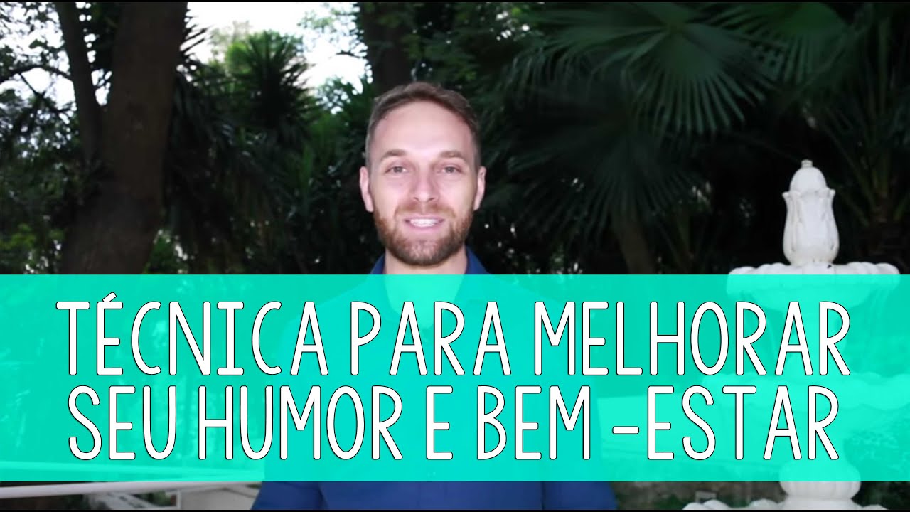 Técnica para melhorar seu humor e bem-estar!