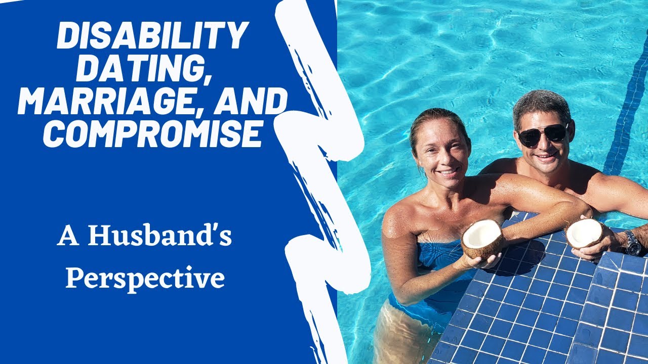 Disability Dating, Marriage, and Compromise