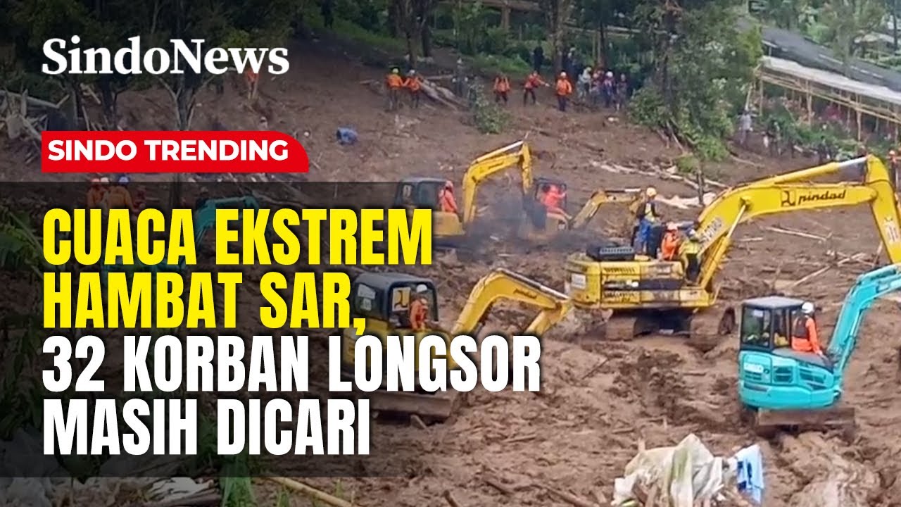 Cuaca Ekstrem Hambat SAR, 32 Korban Longsor Masih Dicari |Sindo Trending | 28/01
