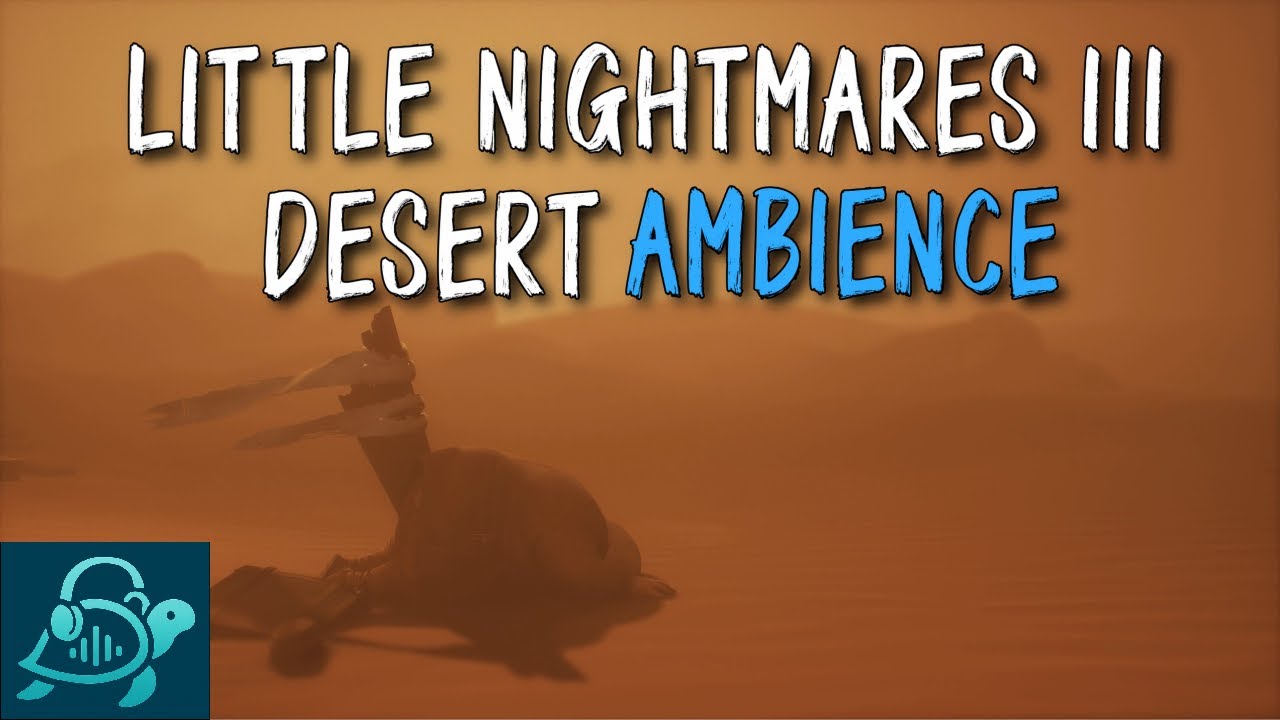 Little Nightmares 3 | Desert Ambience | Horror Atmosphere (4K)