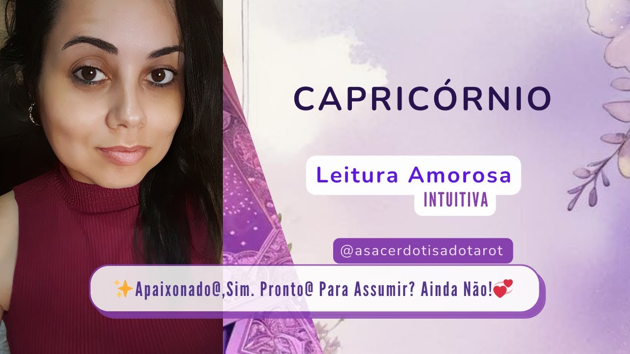 ✨️CAPRICÓRNIO|AMOR|💞Apaixonado@,Sim.Pronto@ Para Assumir?Ainda Não!👩‍❤️‍👨