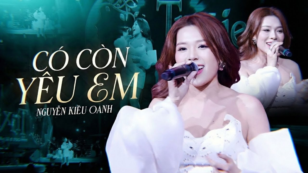 Vì Ai Anh Ngỡ Là Cả Tương Lai Nên Đã Hết Lòng | Playlist CÓ CÒN YÊU EM - NGUYỄN KIỀU OANH