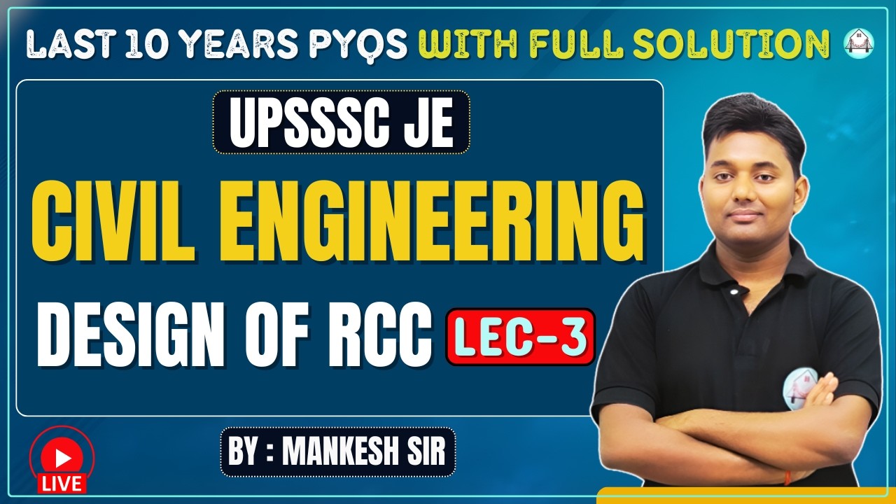 🔥 UPSSSC JE | Design of RCC | Lec-3 | Last 10 Years PYQs with Full Solution | Mankesh Sir