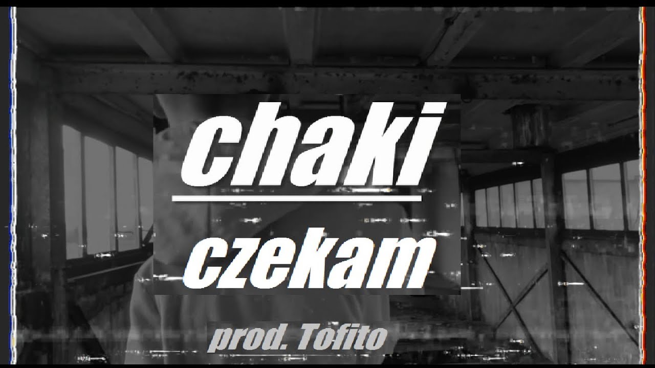 chaki - czekam (Official Video) prod. Tofito