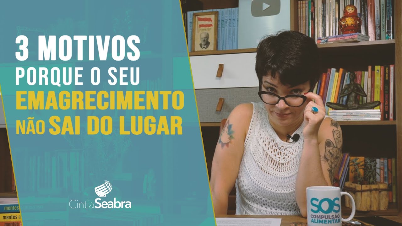 3 MOTIVOS porque o seu EMAGRECIMENTO não sai do lugar | CINTIA SEABRA