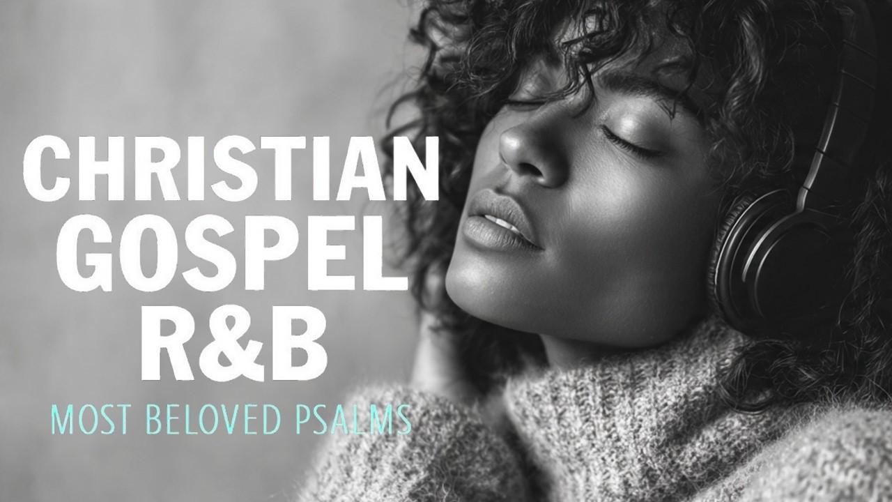 The Most Powerful Psalms in R&B | Christian Gospel Music