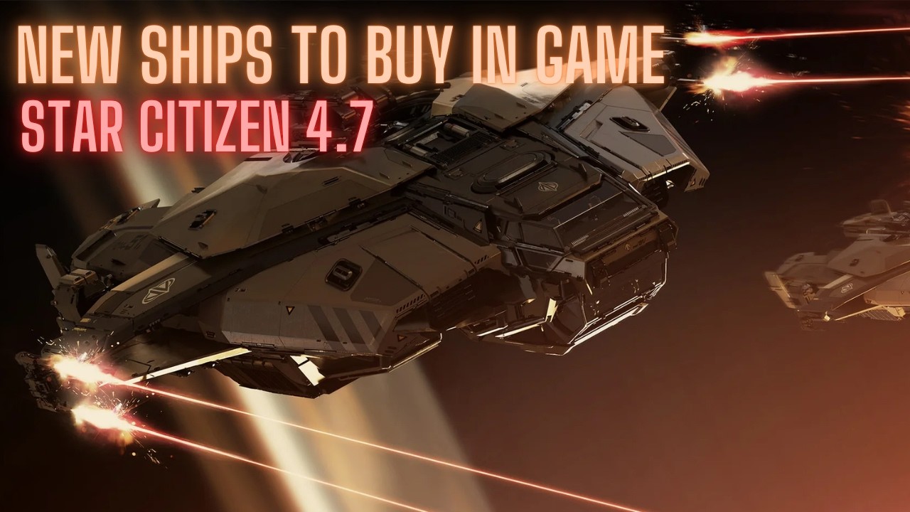New Ships to Buy In Game for aUEC - Star Citizen 4.7