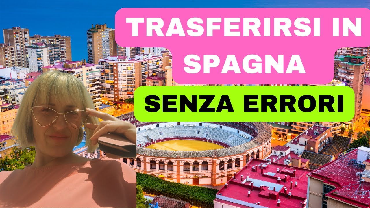 Trasferirsi in Spagna | Cosa devi valutare prima di farlo?