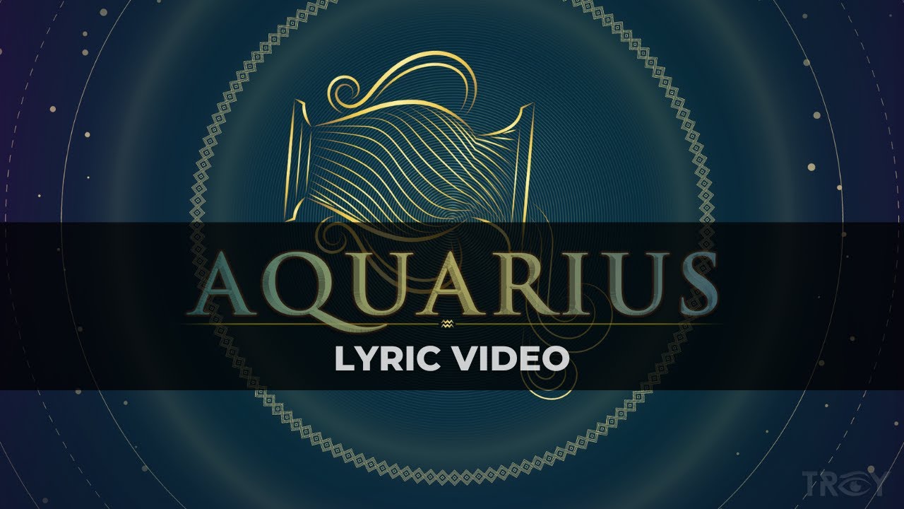 Aquarius - TROY (Official Lyric Video)