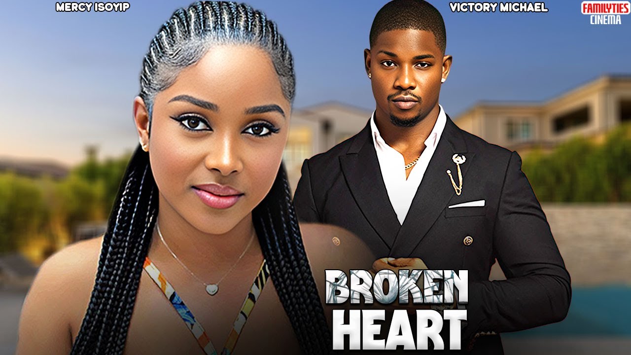 BROKEN HEART - MERCY ISOYIP, VICTORY MICHAEL - Nigerian Movie