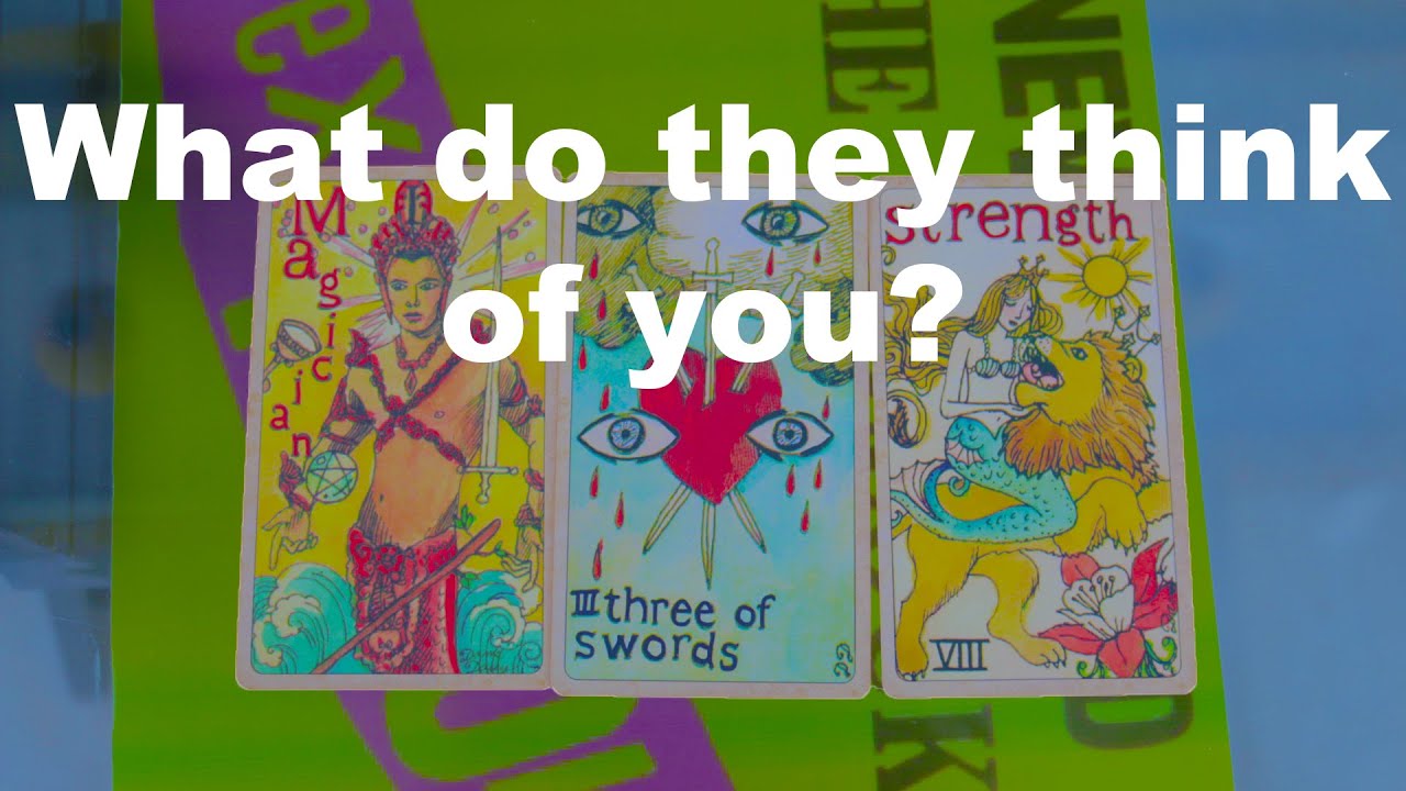 What do they think of you? Tarot Reading