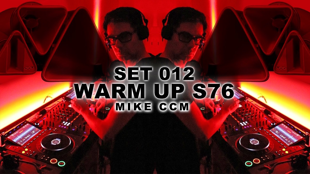 SET 012  ▌ WARM UP S76  ▌ MIKE CCM 🔥