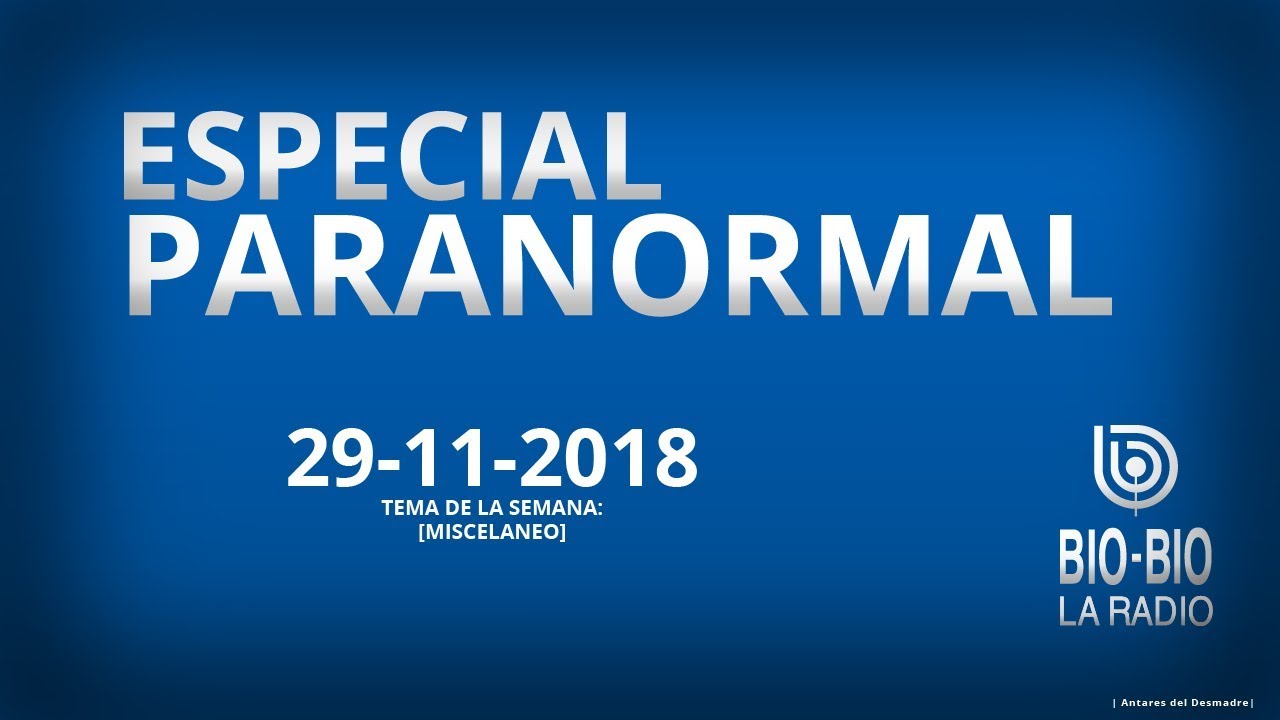 Especial Paranormal radio Biobio  | 29-11-2018