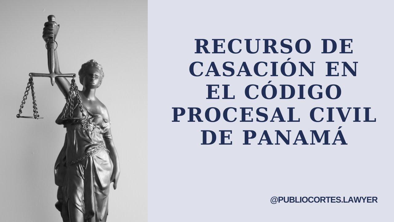 Código Procesal Civil de Panamá: Recurso de Casación