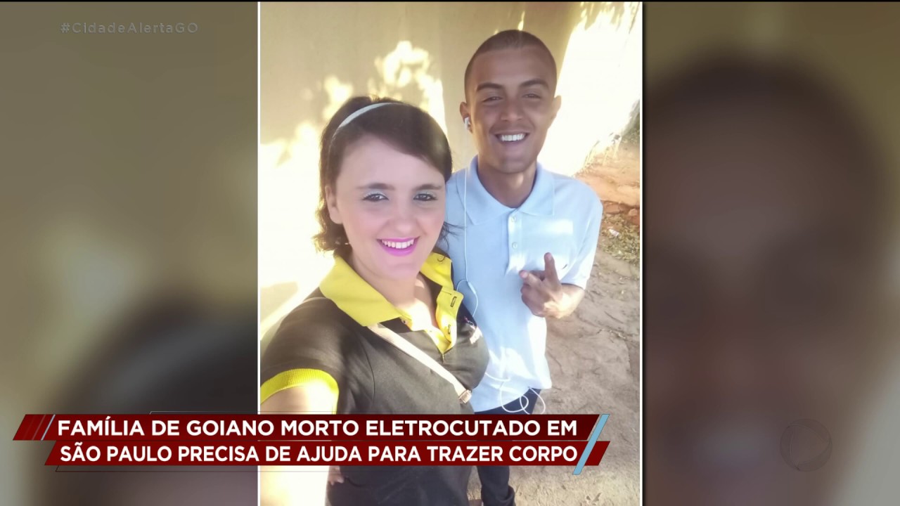 FAMÍLIA DE GOIANO MORTO ELETROCUTADO EM SÃO PAULO PRECISA DE AJUDA PARA TRAZER CORPO