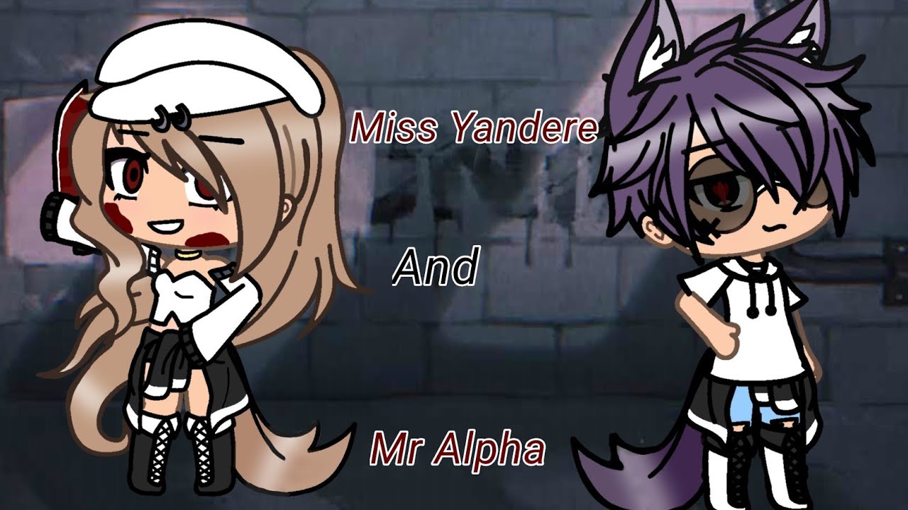 Miss Yandere and Mr Alpha|GLMM|Original?|Itz_Crystal|READ DESC