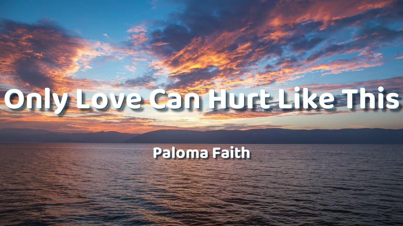 Paloma Faith - Only Love Can Hurt Like This (Lyrics)