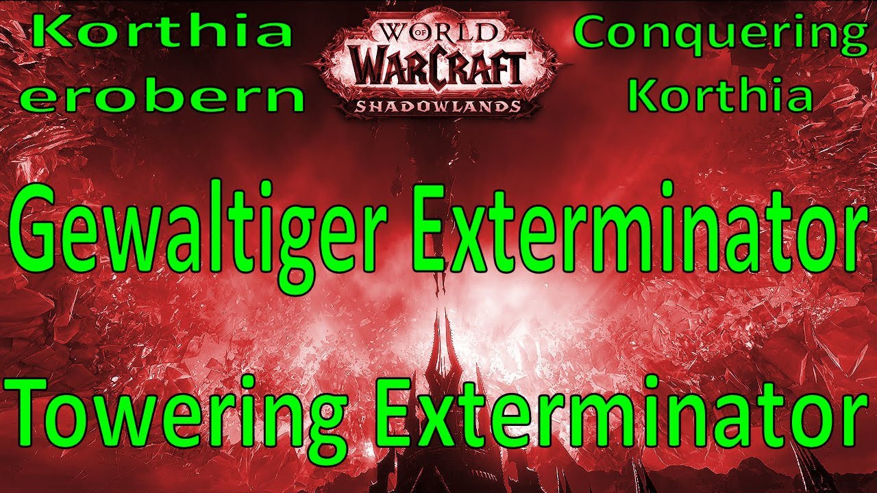 WoW - Gewaltiger Exterminator / Towering Exterminator - Korthia erobern / Conquering Korthia