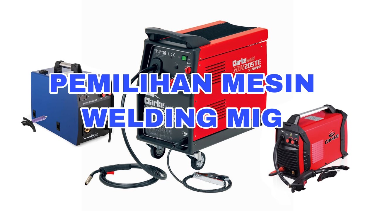 Pemilihan Mesin Welding MIG