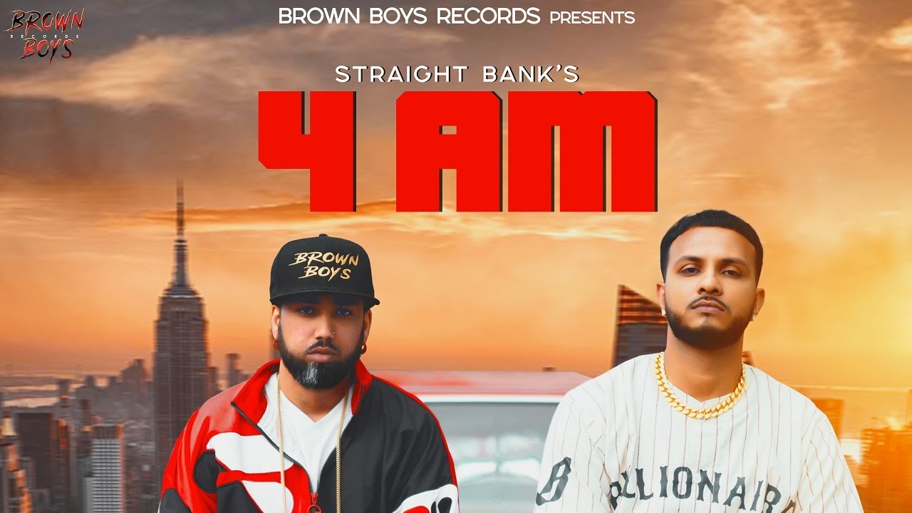 4 AM (FULL VIDEO) | Straight Bank | Byg Byrd | Brown Boys | Punjabi Songs 2021