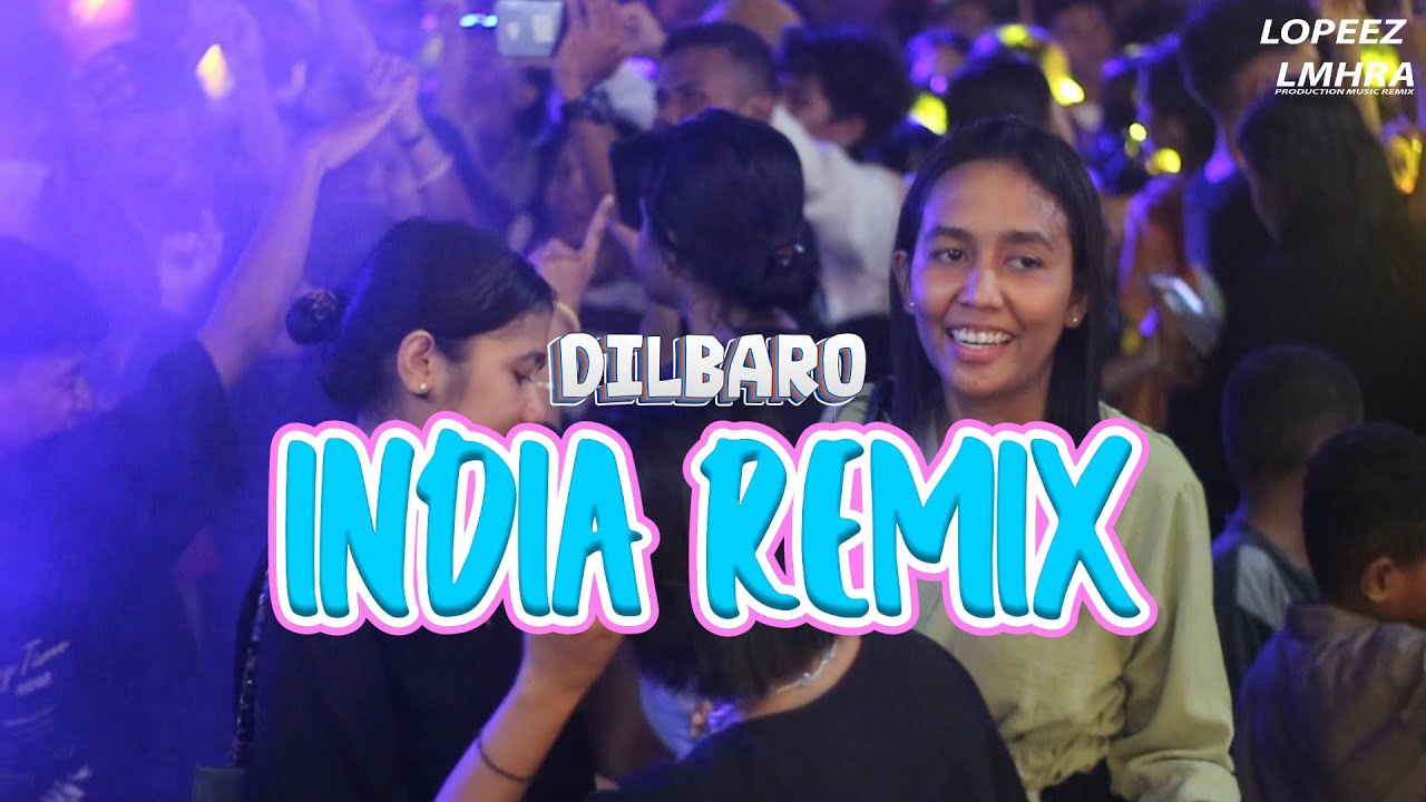 LAGU JOGET TERBARU - INDIA REMIX - DILBARO || LOPEEZ LAMAHORA REMIX