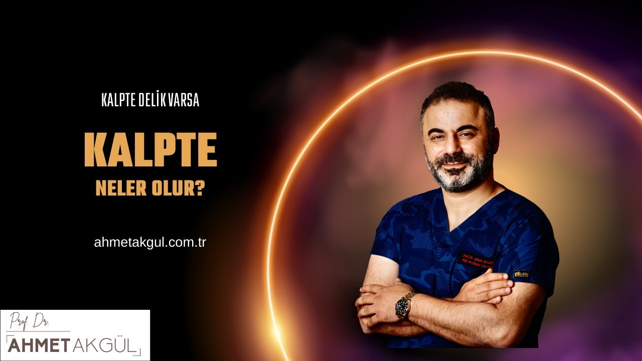 Kalpte Delik Olduğunda Ne Olur? ASD’nin Etkileri - Prof. Dr. Ahmet AKGÜL