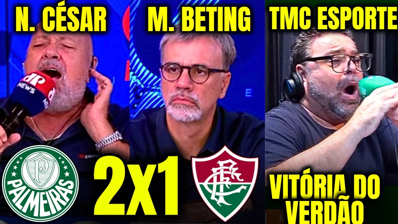 REAÇÕES DO NILSON CÉSAR, MAURO BETING E TMC ESPORTE à VITÓRIA DO VERDÃO PALMEIRAS 2X1 FLUMINENSE