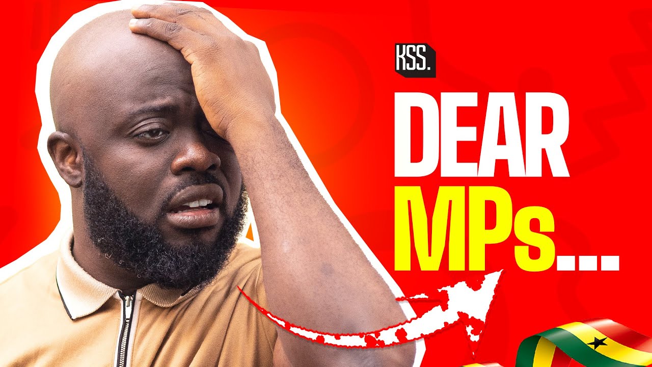 Dear Ghanaian MPs…….
