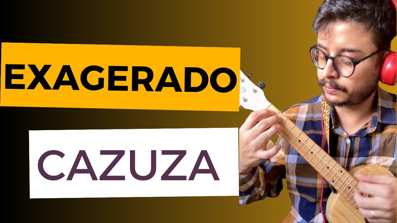 Como tocar EXAGERADO (Cazuza) no Ukulele