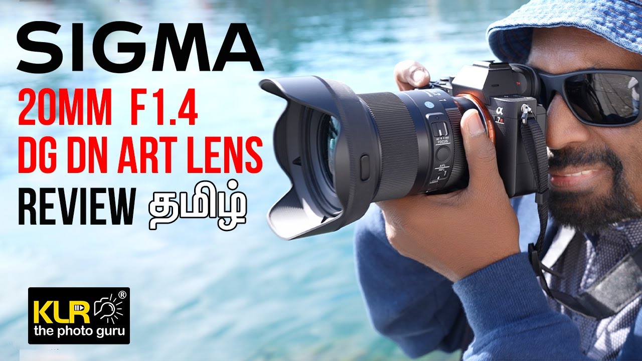 Sigma 20 mm F/1.4 DG DN Art lens for Sony - tamil review by KLR the photo guru