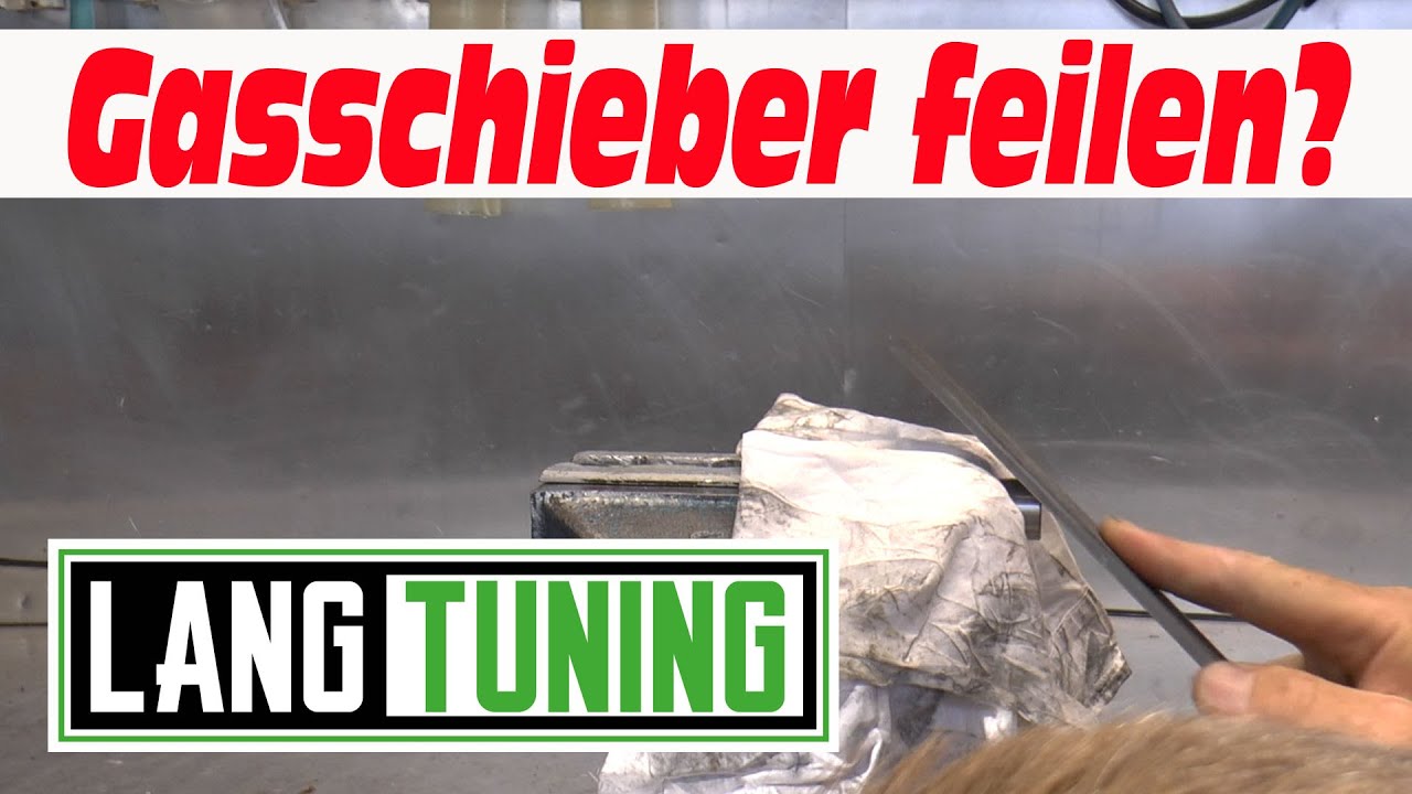 Gasschieber feilen LangTuning