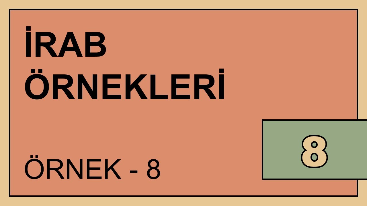 İrab Örnekleri 8 (Maksur ve Menkus İsimler)
