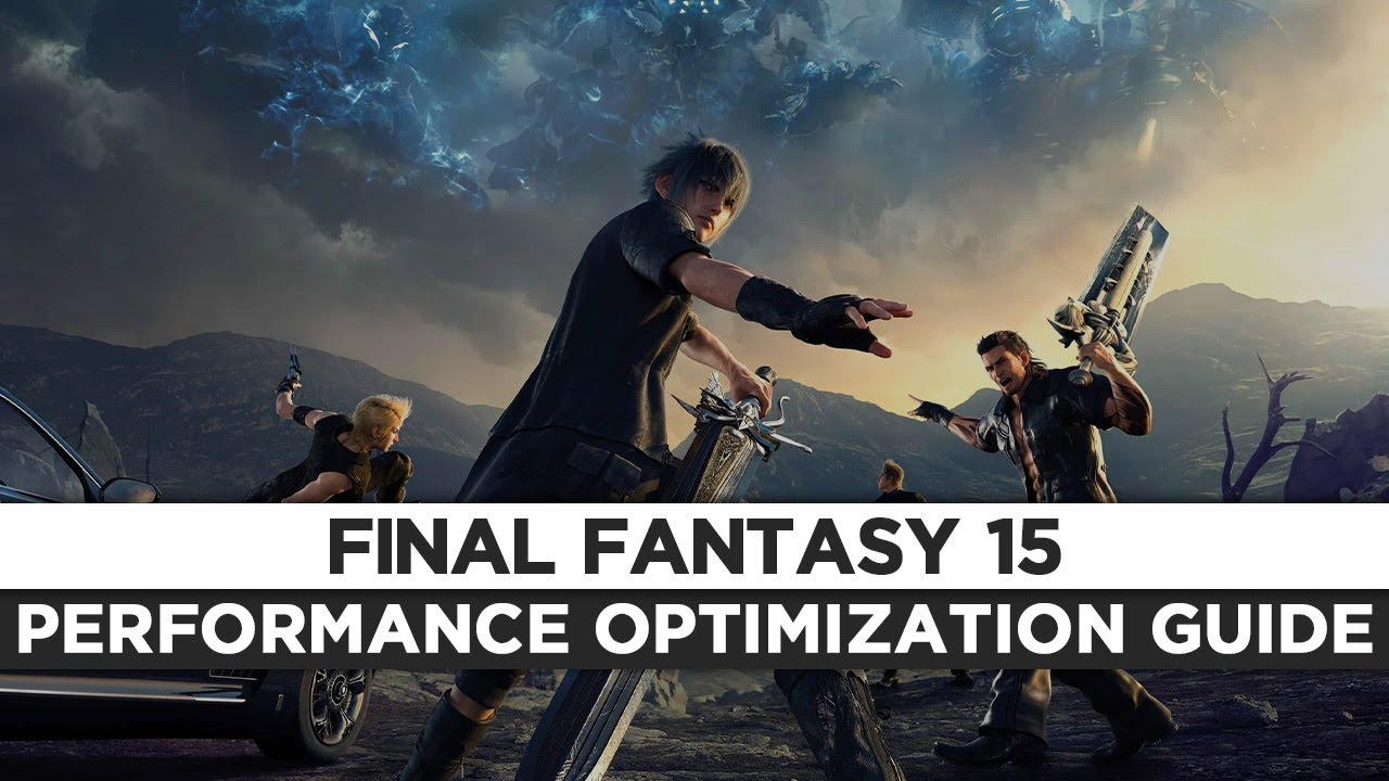 Final Fantasy 15 (FFXV) - How To Fix Lag/Get More FPS and Improve Performance