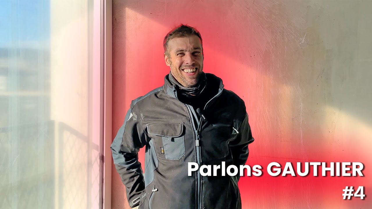 PARLONS GAUTHIER #4 : Cyril Derault, poseur chantier (pro)