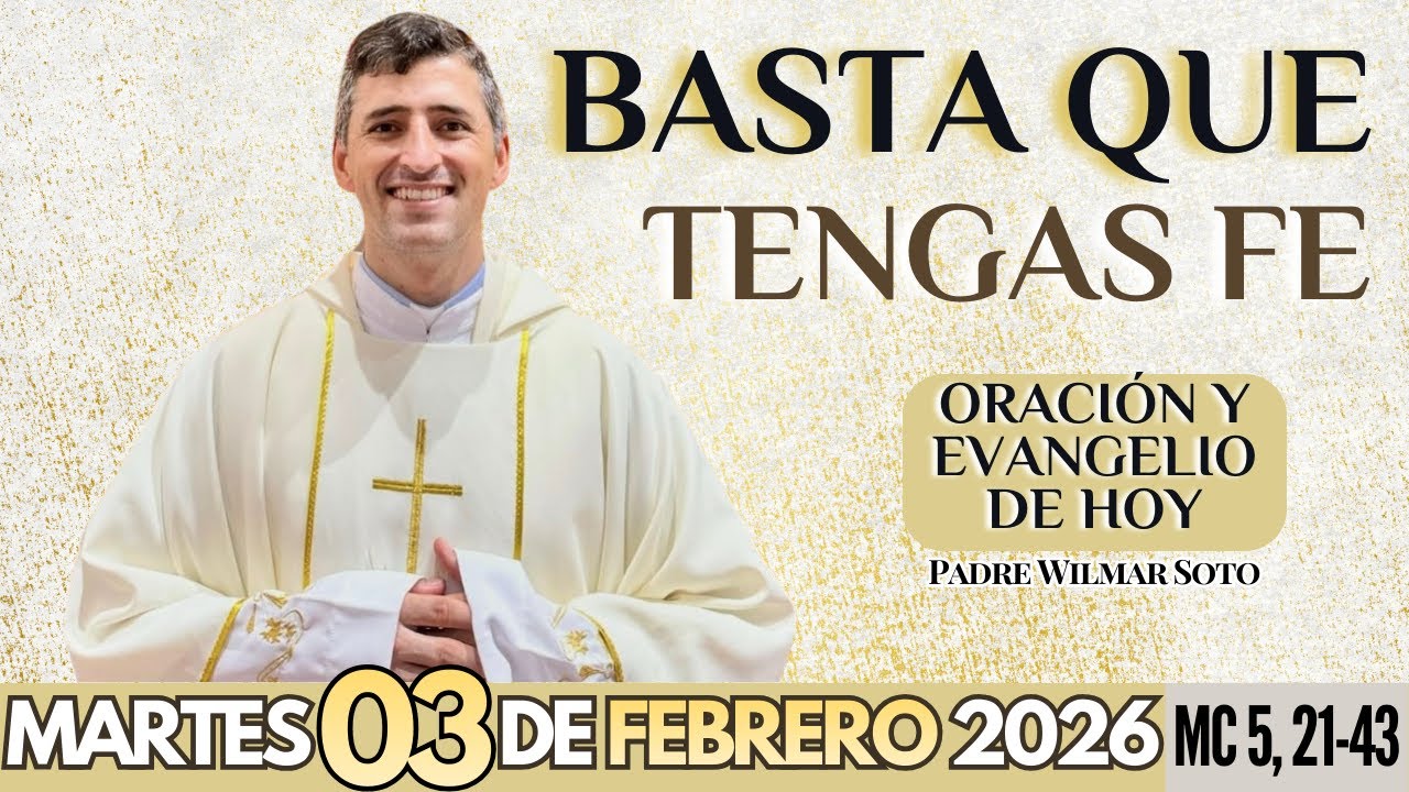 🙏 ORACIÓN Y EVANGELIO DE HOY | Martes 03 de Febrero del 2026 | Basta que tengas fe | MC 5, 21-43