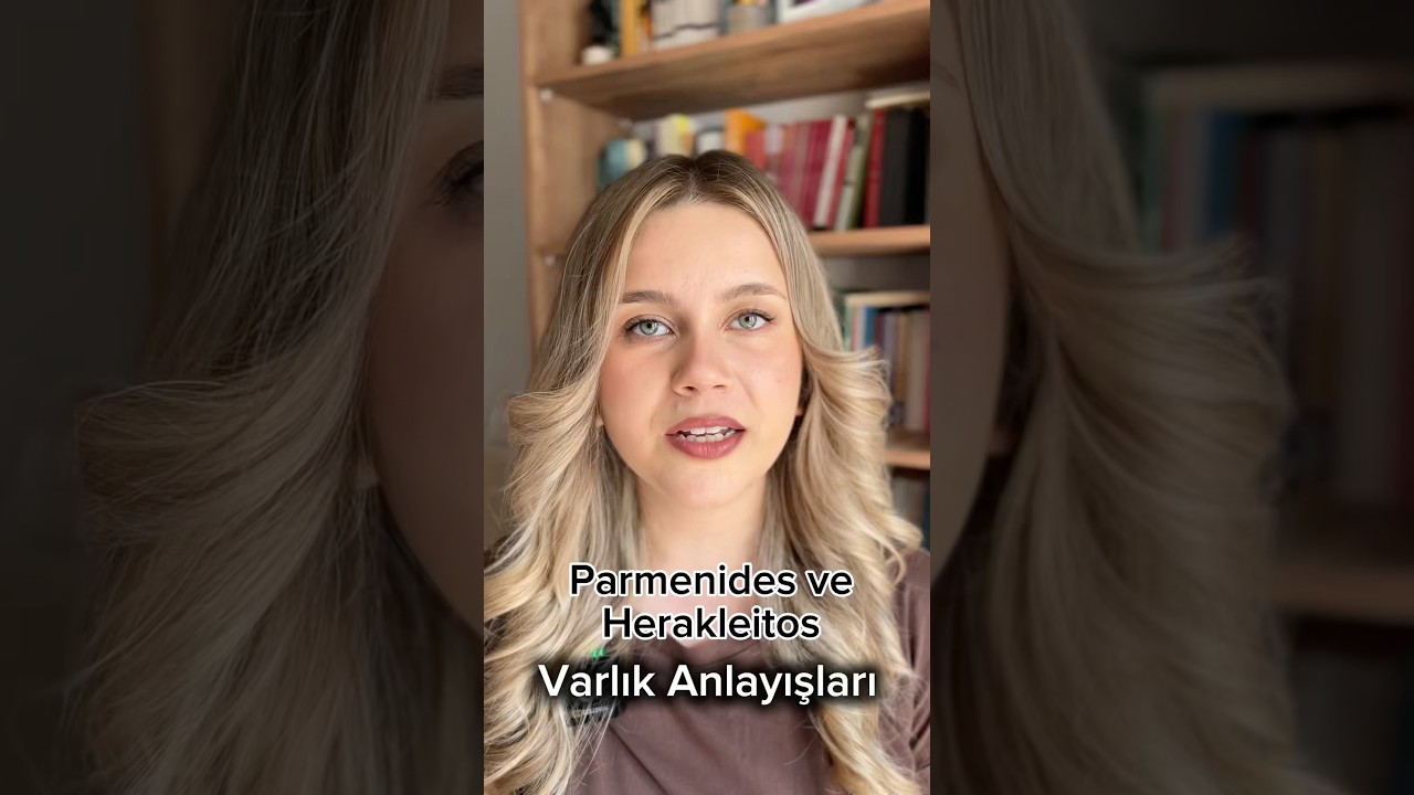 Parmenides ve Herakleitos | Varlık Anlayışları