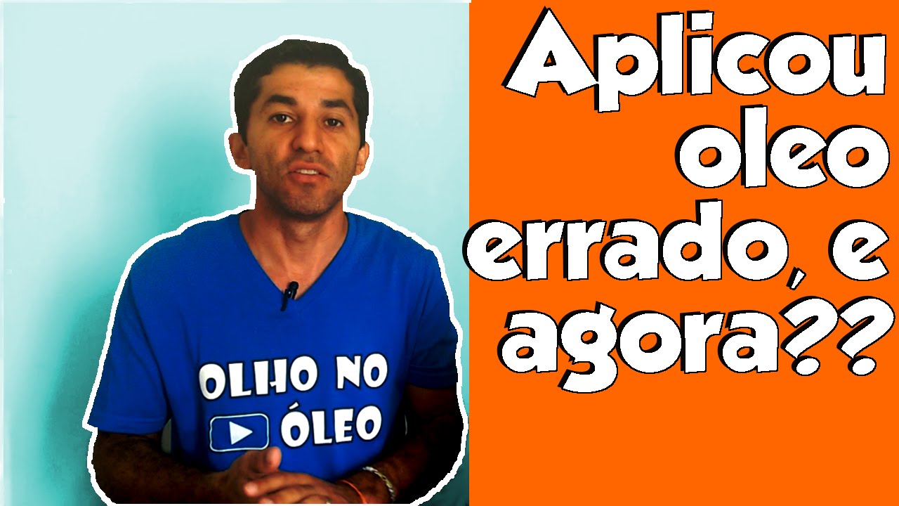 Usou óleo errado!!! E agora o que fazer????