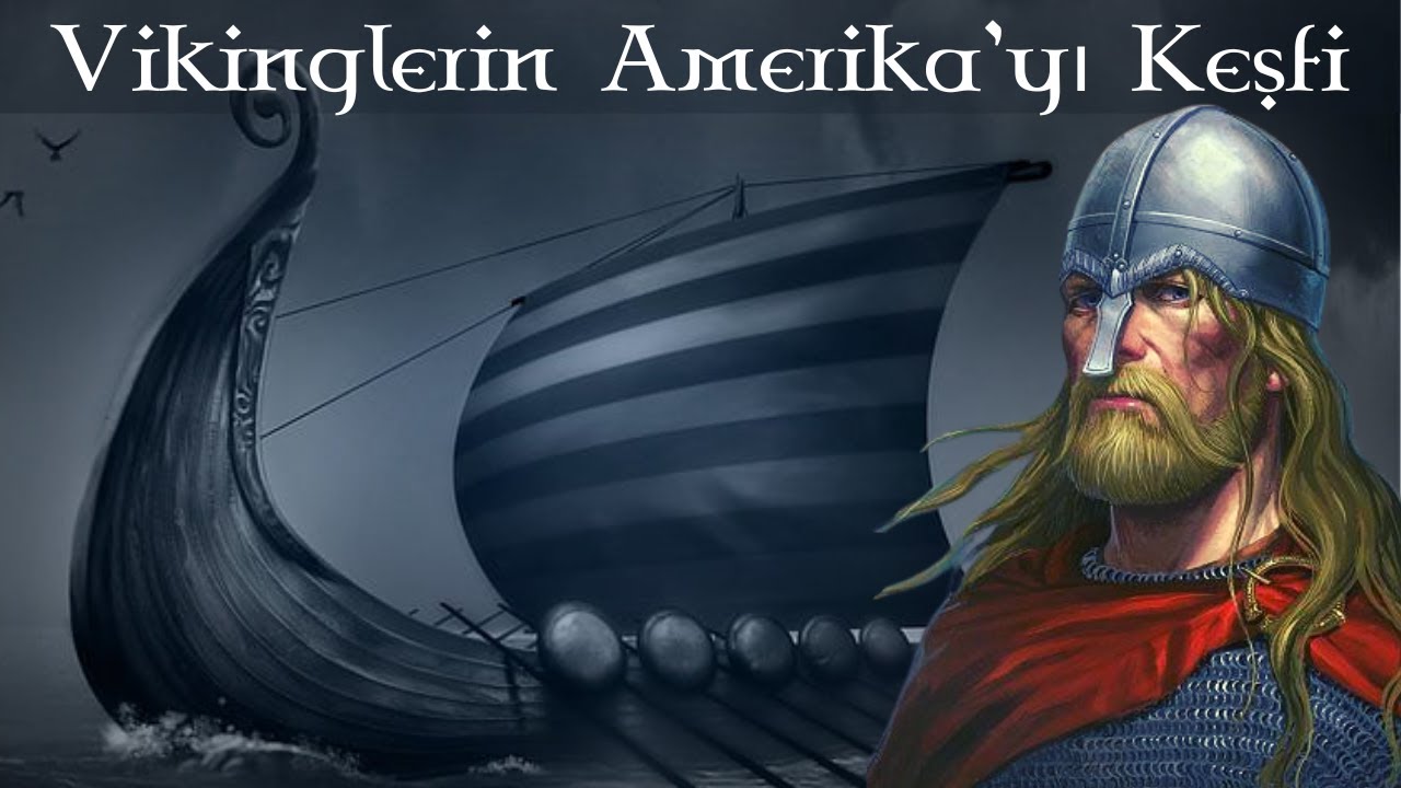 Vikinglerin Amerika'yı Keşfi - Kristof Kolomb'dan 500 Yıl Önce! (Kızıl Erik, Leif Eriksson, Floki)