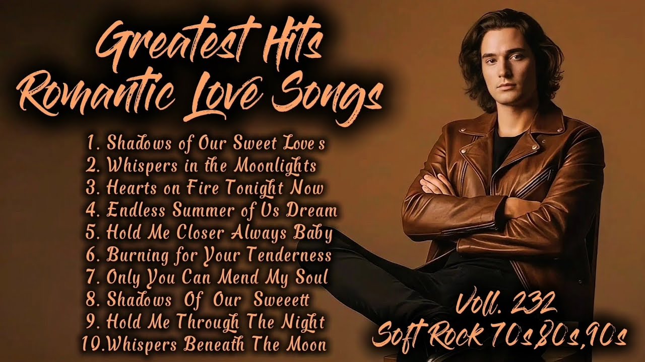 Greatest Hits Romantic Love Songs | Soft Rock 70s,80s,90s | Shadows of Our Sweet Loves | Voll. 232